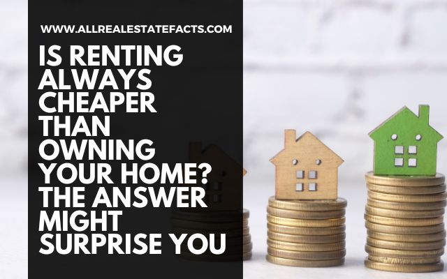 Blog header - Is Renting Always Cheaper Than Owning Your Home The Answer Might Surprise You
